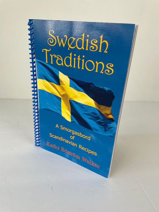 Swedish Traditions: A Smorgasbord of Scandinavian Recipes by Kathy Edstrom Walker