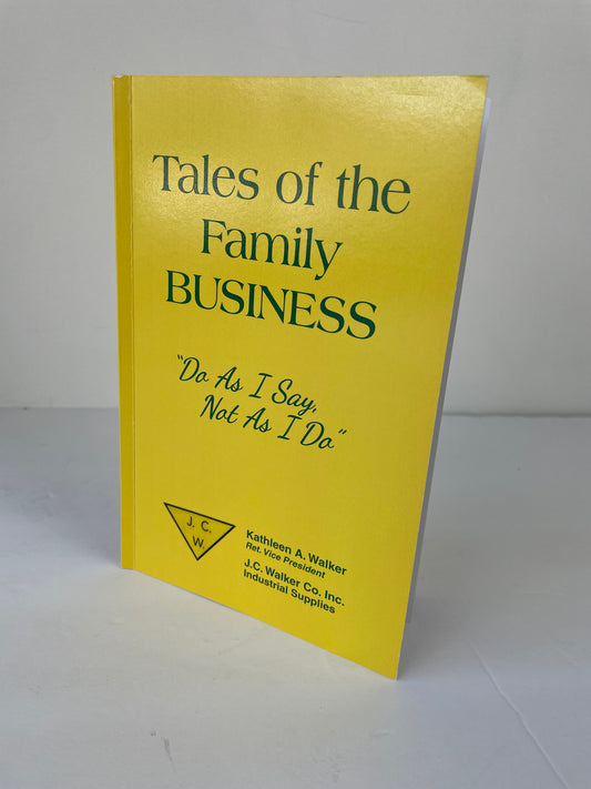 Tales of the Family Business "Do As I Say, Not As I Do" by Kathleen A. Walker