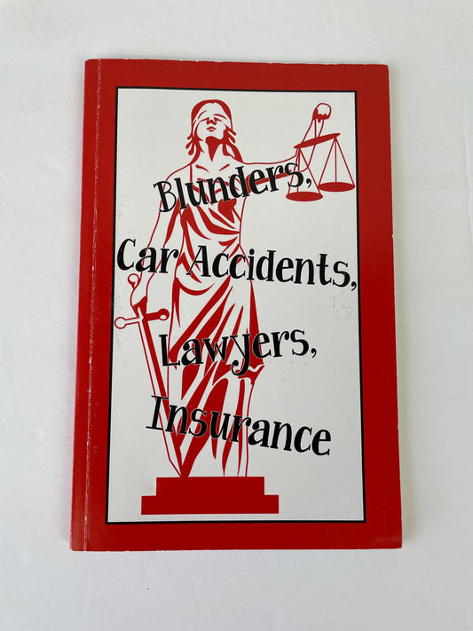 Blunders, Car Accidents, Lawyers, Insurance by Kathleen A. Walker